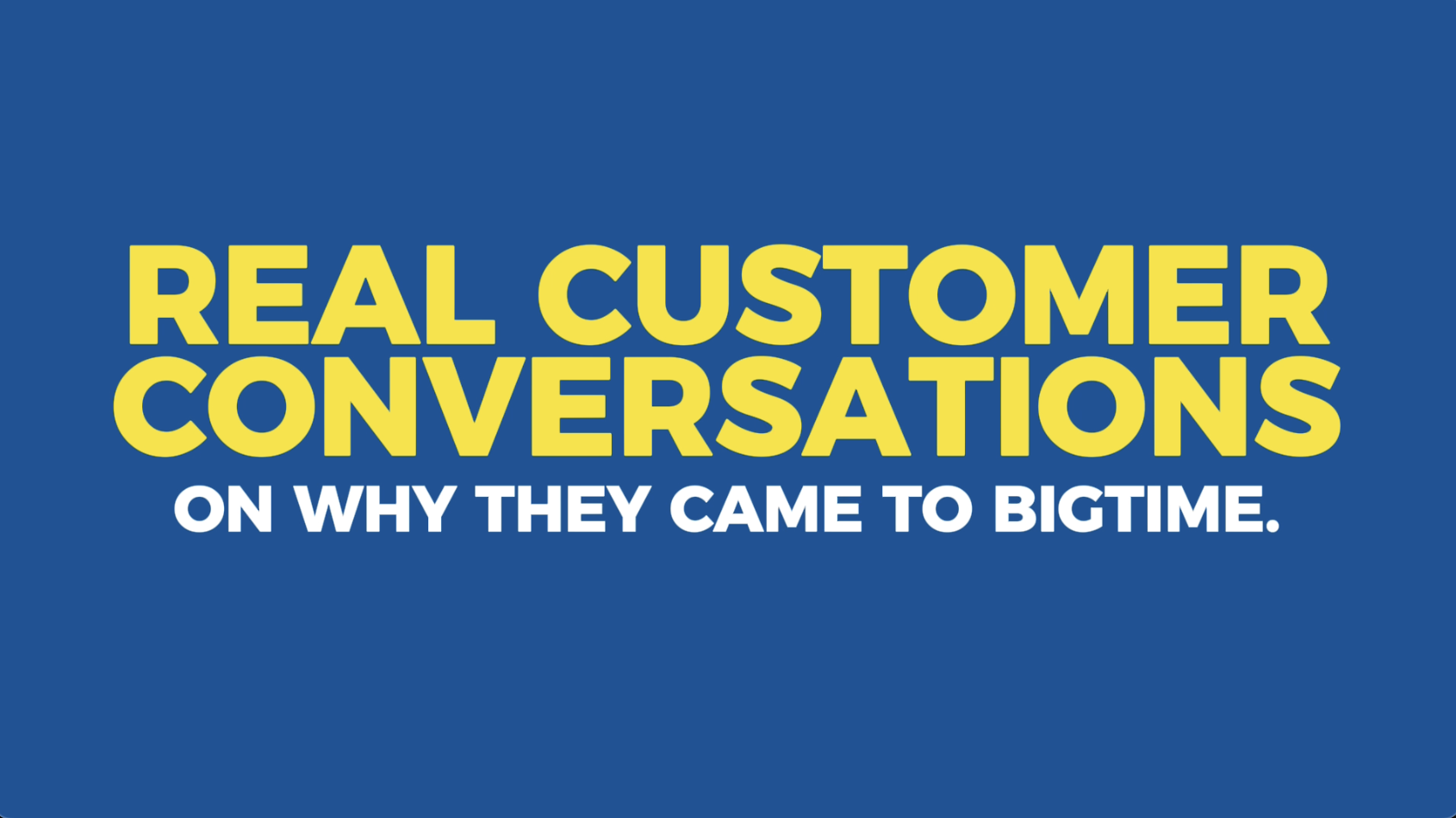 Real customer conversations on why they came to BigTime.